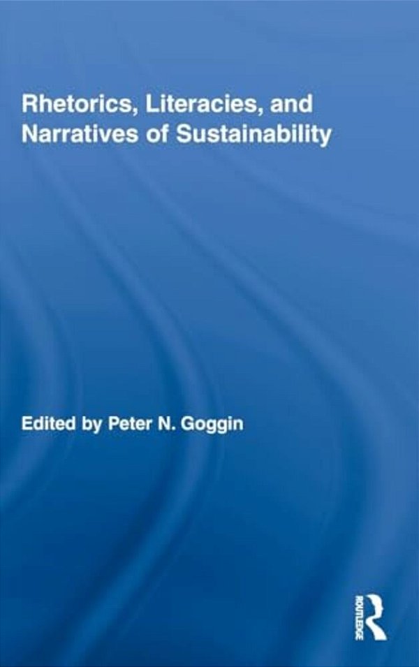 Rhetorics, Literacies, And Narratives Of Sustainability-..