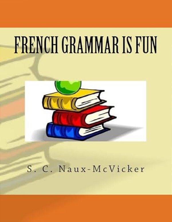 French Grammar Is Fun-..