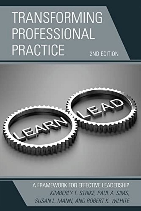 Transforming Professional Practice: A Framework For Effective Leadership-..