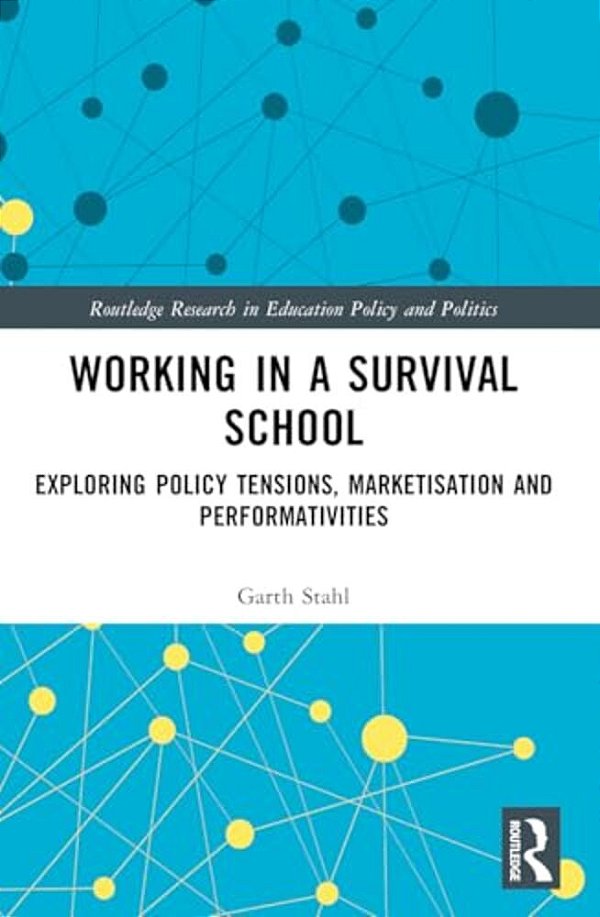 Working In A Survival School: Exploring Policy Tensions, Marketisation And Performativities-..
