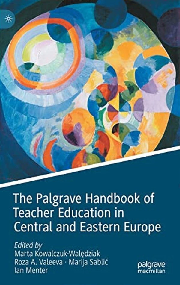 The Palgrave Handbook Of Teacher Education In Central And Eastern Europe-..
