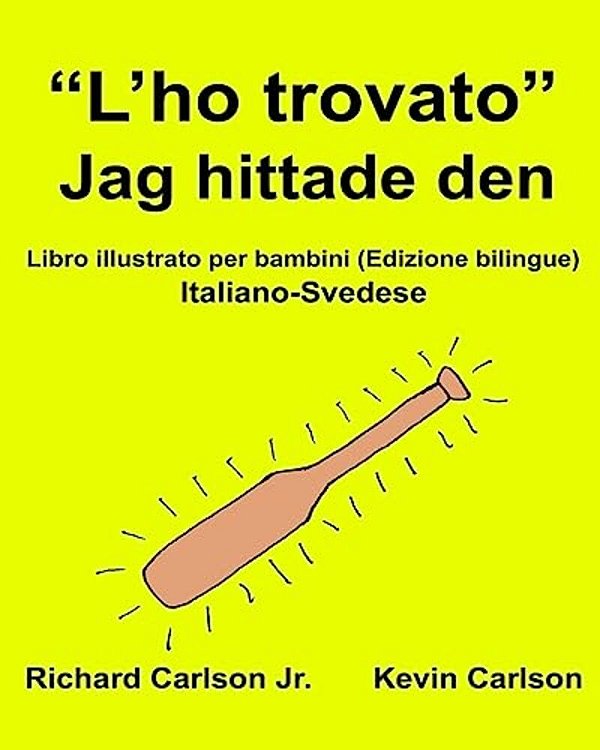 "L'Ho Trovato" Jag Hittade Den: Libro Illustrato Per Bambini Italiano-Svedese (Edizione Bilingue)-..