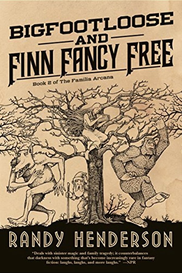 Bigfootloose And Finn Fancy Free: The Familia Arcana, Book 2-..