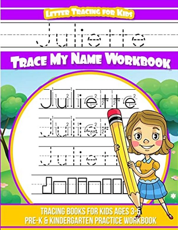 Juliette Letter Tracing For Kids Trace My Name Workbook: Tracing Books For Kids Ages 3 - 5 Pre-k & Kindergarten Practice Workbook-..