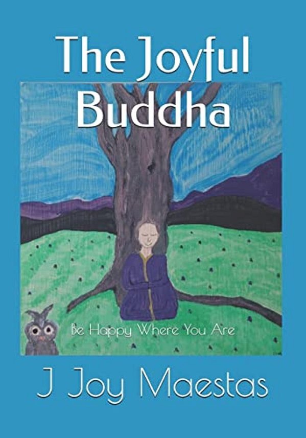 The Joyful Buddha: Be Happy Where You Are-..