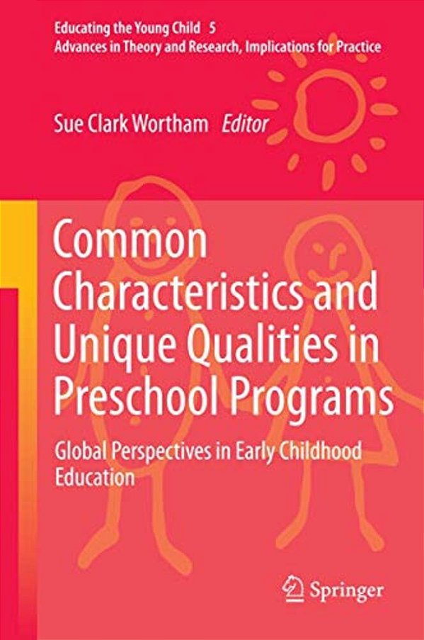 Common Characteristics And Unique Qualities In Preschool Programs: Global Perspectives In Early Childhood Education-..