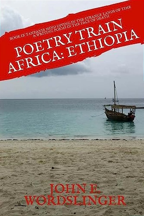 Poetry Train Africa: Ethiopia 9: Mind Diving In The Strange Lands Of Time & Writing Poems In The Face Of Death-..