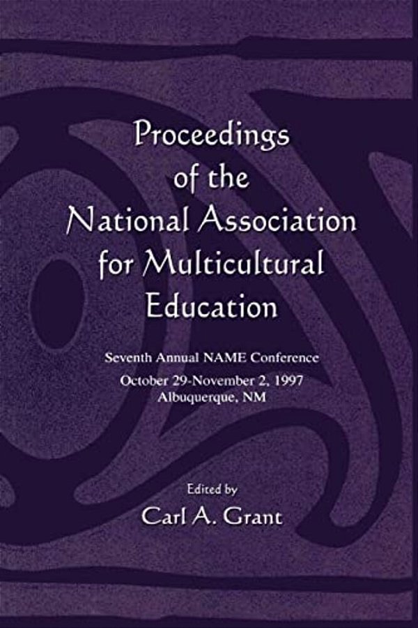 Proceedings Of The National Association For Multicultural Education: Seventh Annual Name Conference-..