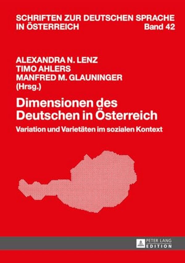 Dimensionen Des Deutschen In Oesterreich: Variation Und Varietaeten Im Sozialen Kontext-..