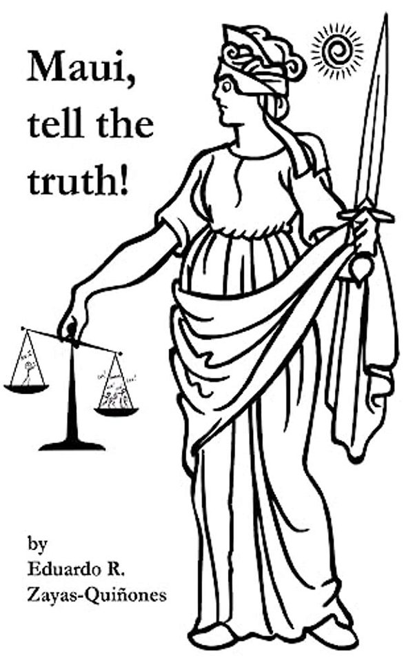 Maui, Tell The Truth!: A True Story About Corruption In Maui's Judicial System. -..
