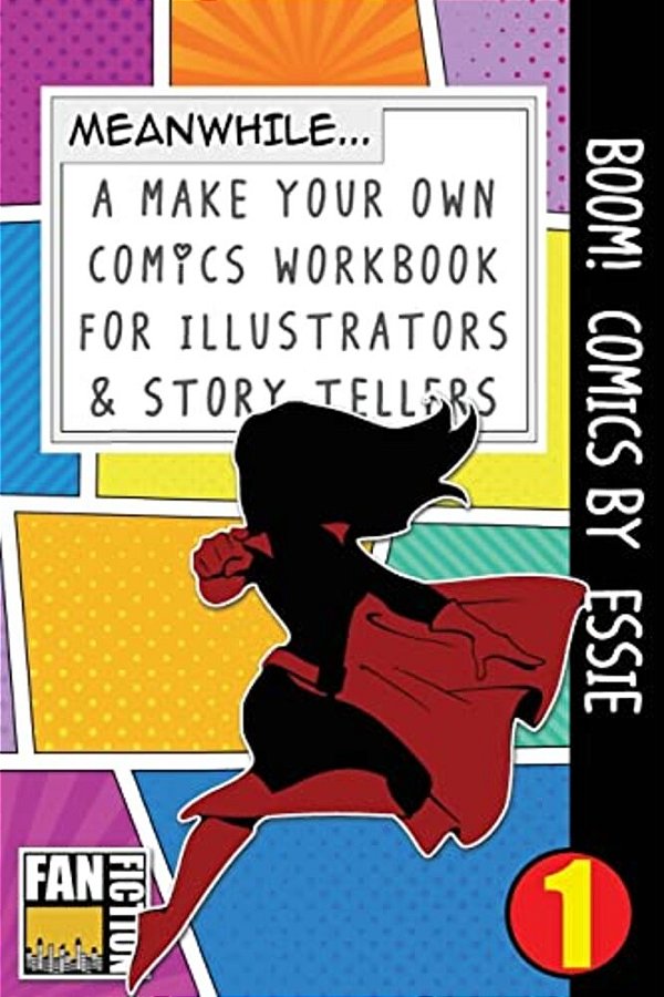 Boom! Comics By Essie: A What Happens Next Comic Book For Budding Illustrators And Story Tellers-..