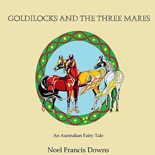 Goldilocks And The Three Mares: (An Australian Fairy Tale)-..
