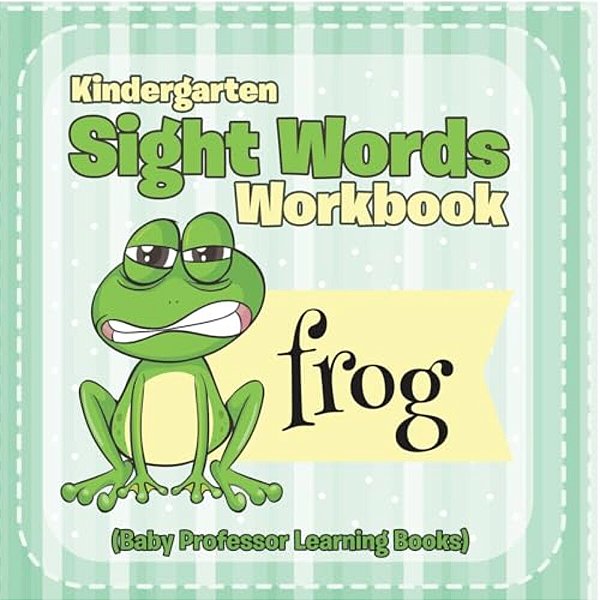 Kindergarten Sight Words Workbook (Baby Professor Learning Books)-..