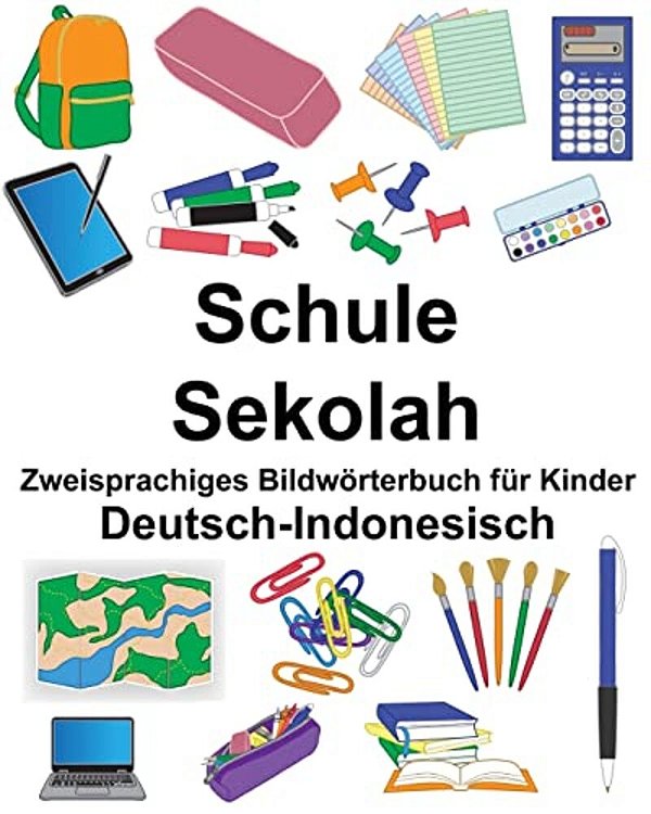 Deutsch-Indonesisch Schule/Sekolah Zweisprachiges Bildwörterbuch Für Kinder-..