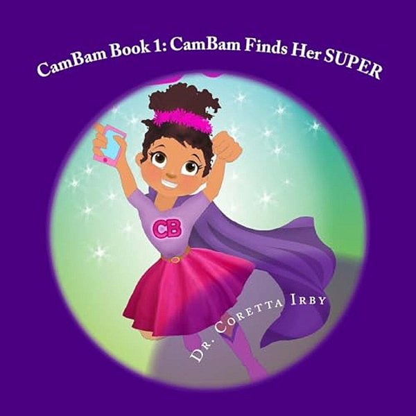 Cambam Book 1: Cambam Finds Her Super-..