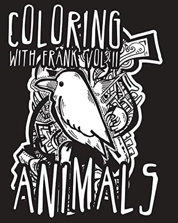 Coloring With Frank: Volume II Animals-..