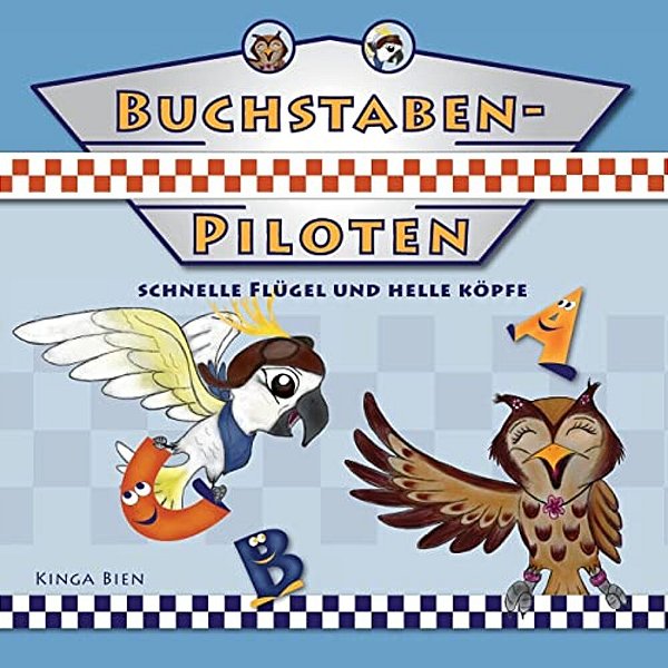 Die Buchstabenpiloten: Schnelle Flügel Und Helle Köpfe-..