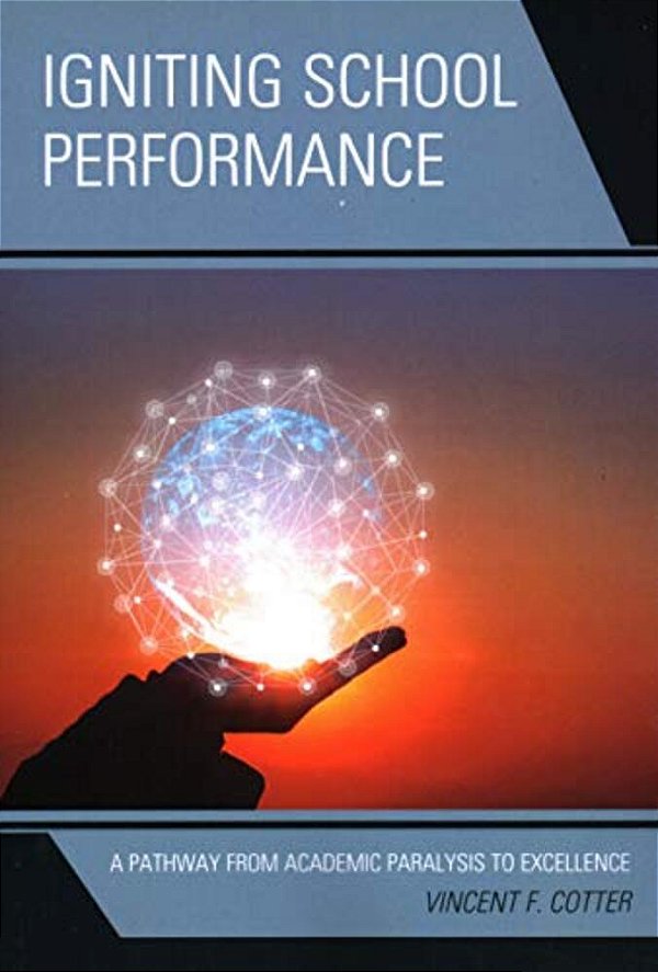 Igniting School Performance: A Pathway From Academic Paralysis To Excellence-..