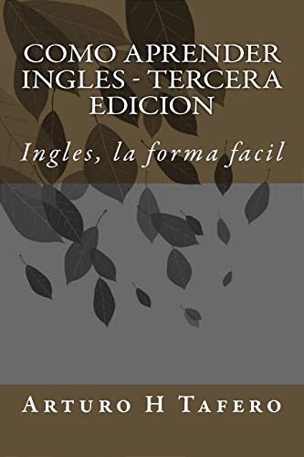 Como Aprender Ingles - Tercera Edicion: Ingles, La Forma Facil-..