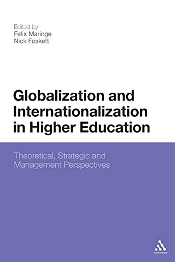 Globalization And Internationalization In Higher Education: Theoretical, Strategic And Management Perspectives-..