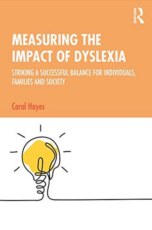 Measuring The Impact Of Dyslexia: Striking A Successful Balance For Individuals, Families And Society-..