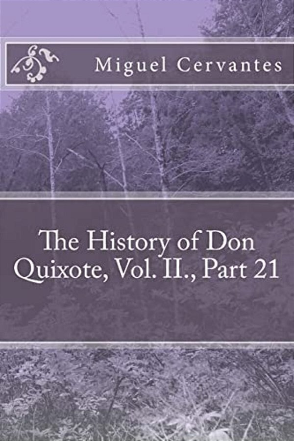 The History Of Don Quixote, Vol. II., Part 21-..