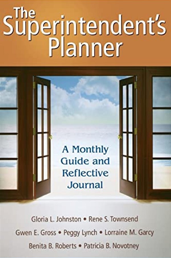 The Superintendent's Planner: A Monthly Guide And Reflective Journal-..