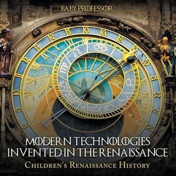 Modern Technologies Invented In The Renaissance Children's Renaissance History-..