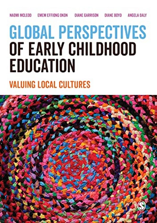 Global Perspectives Of Early Childhood Education: Valuing Local Cultures-..