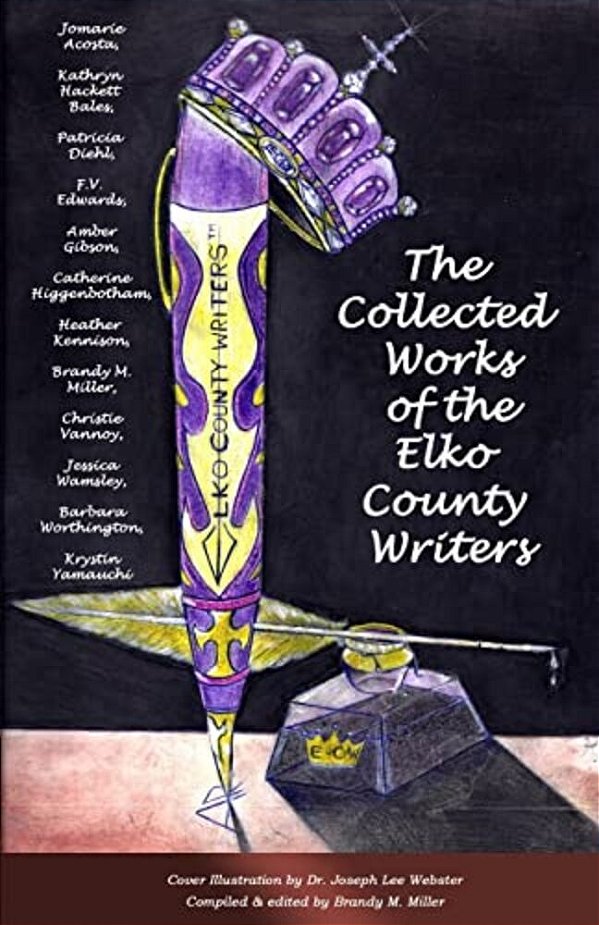 The Collected Works Of The Elko County Writers: An Anthology-..