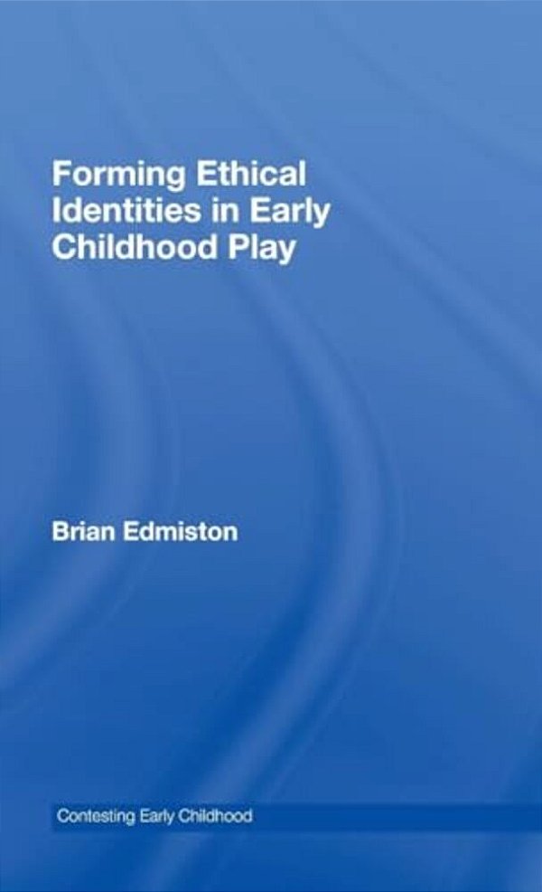Forming Ethical Identities In Early Childhood Play-..