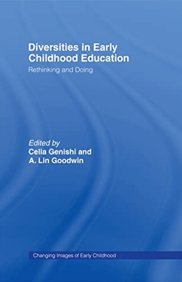 Diversities In Early Childhood Education: Rethinking And Doing-..