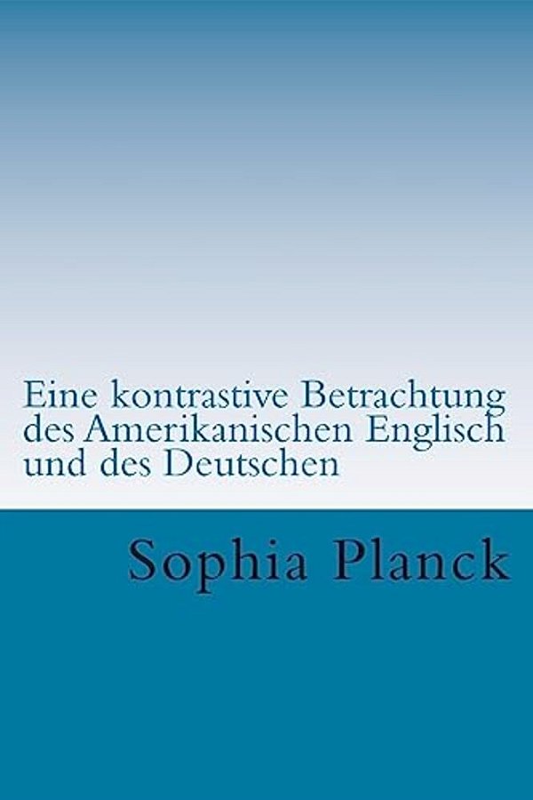 Eine Kontrastive Betrachtung Des Amerikanischen Englisch Und Des Deutschen: Studienarbeit: Das Englische Phonemsystem Und Ausspracheanalyse Einer Prob-..