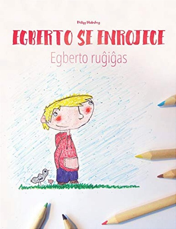 Egberto Se Enrojece/Egberto Rugigas: Libro Infantil Para Colorear Español-Esperanto (Edición Bilingüe)-..