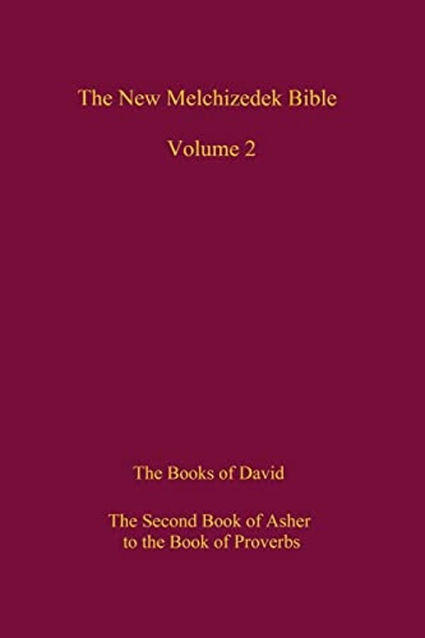 The New Melchizedek Bible, Volume 2: The Book Of The Upright And The Books Of David-..