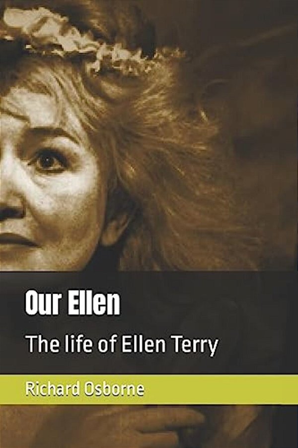 Our Ellen: The Life Of Ellen Terry-..