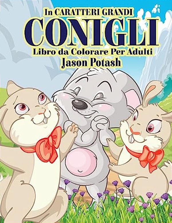 Conigli Libro Da Colorare Per Adulti (In Caraterri Grandi)-..