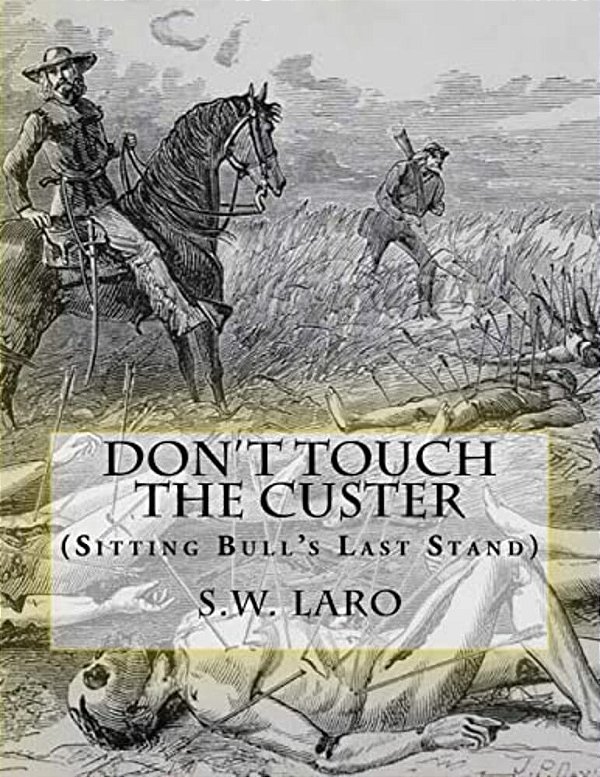 Don't Touch The Custer: (Sitting Bull's Last Stand)-..