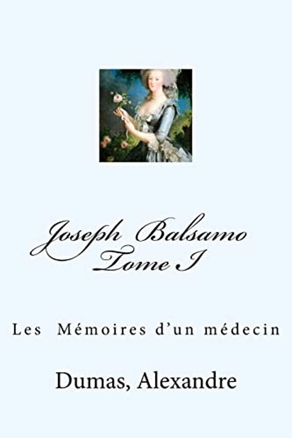 Joseph Balsamo Tome I: Les Mémoires D'Un Médecin-..