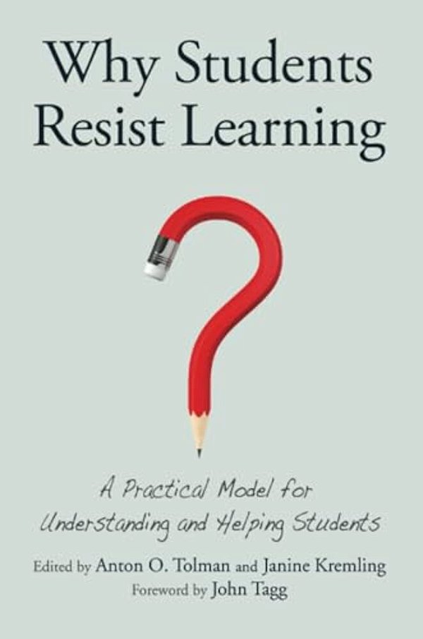 Why Students Resist Learning: A Practical Model For Understanding And Helping Students-..