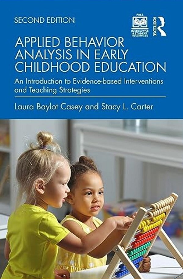 Applied Behavior Analysis In Early Childhood Education: An Introduction To Evidence-Based Interventions And Teaching Strategies-..