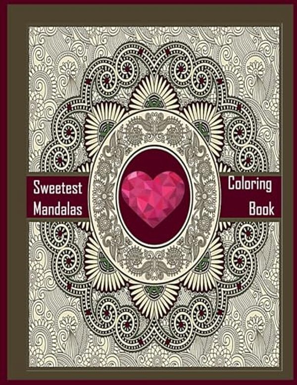 Sweetest Mandalas Coloring Book (For Beginner): Sweetest Mandalas Coloring Book For Beginner Or Kids-..