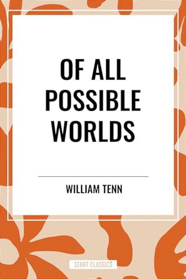 Of All Possible Worlds-..