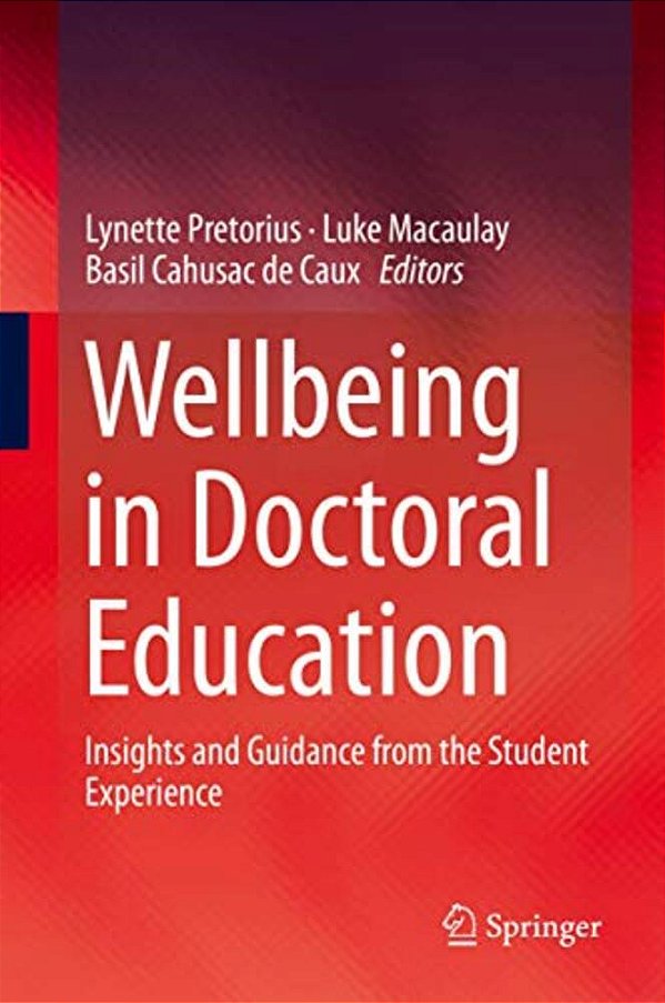 Wellbeing In Doctoral Education: Insights And Guidance From The Student Experience-..