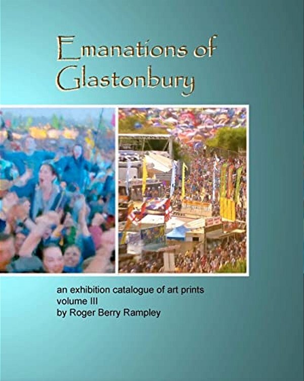 Emanations Of Glastonbury- An Exhibition Catalogue Of Art Prints Volume III-..