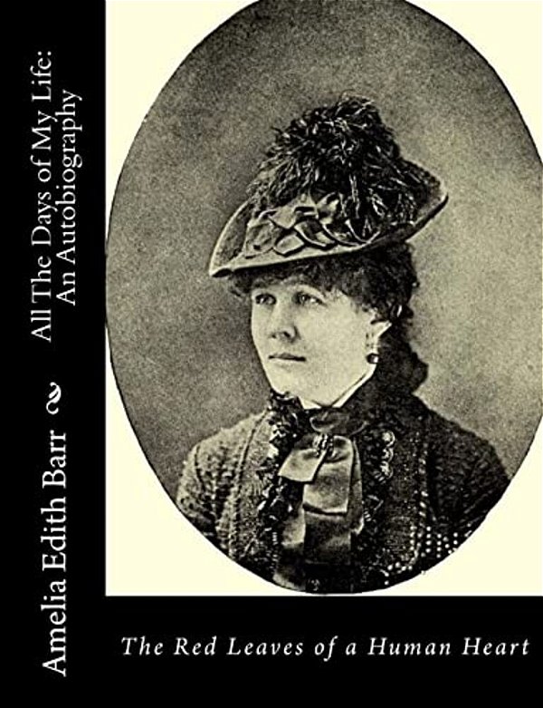 All The Days Of My Life: An Autobiography: The Red Leaves Of A Human Heart-..