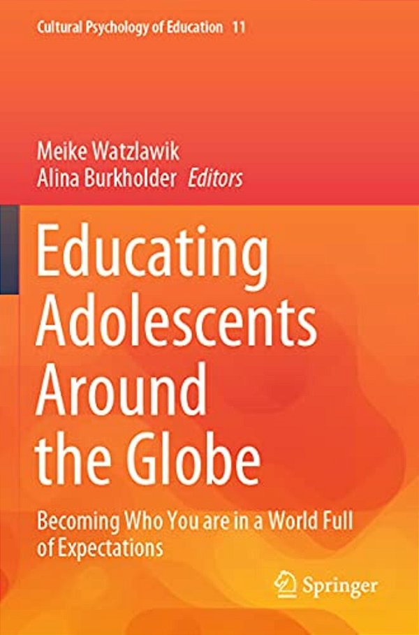 Educating Adolescents Around The Globe: Becoming Who You Are In A World Full Of Expectations-..