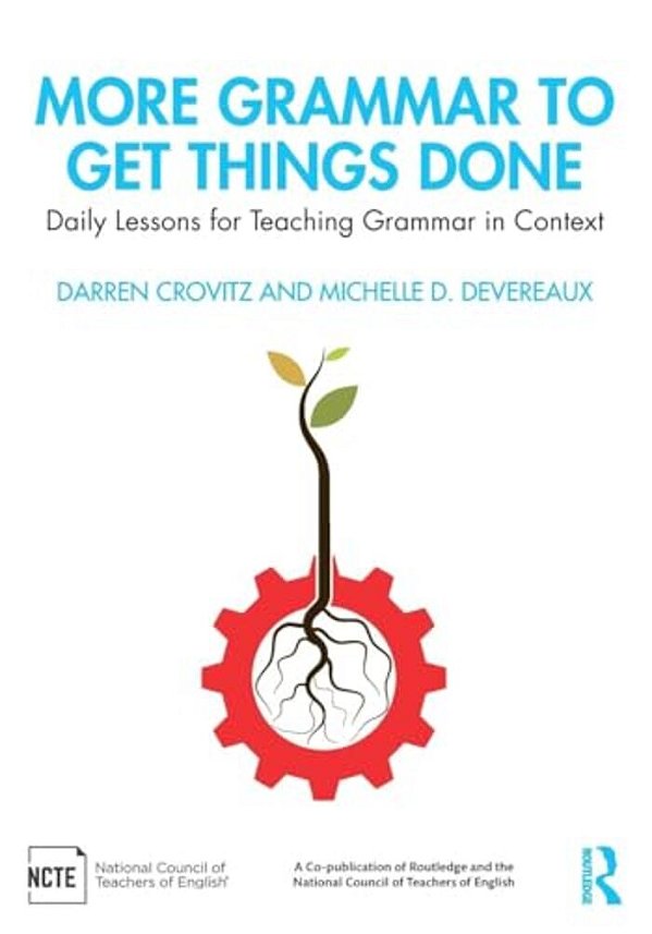 More Grammar To Get Things Done: Daily Lessons For Teaching Grammar In Context-..