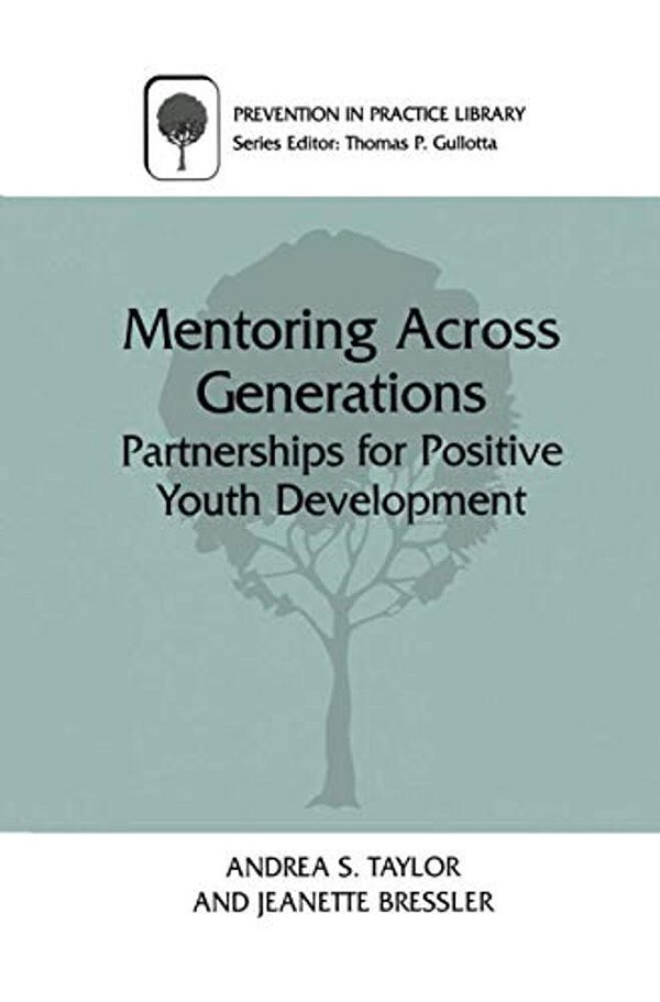 Mentoring Across Generations: Partnerships For Positive Youth Development-..