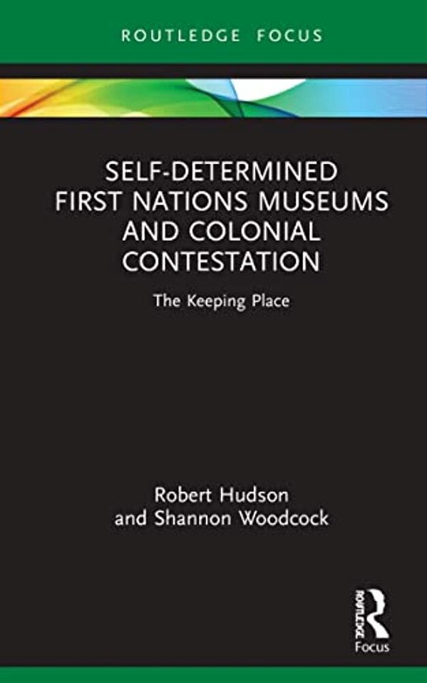 Self-Determined First Nations Museums And Colonial Contestation: The Keeping Place-..